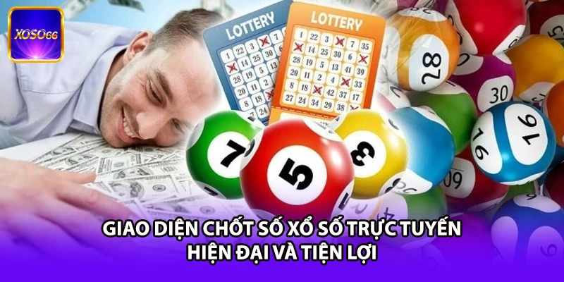 Giao diện chốt số xổ số trực tuyến hiện đại và tiện lợi