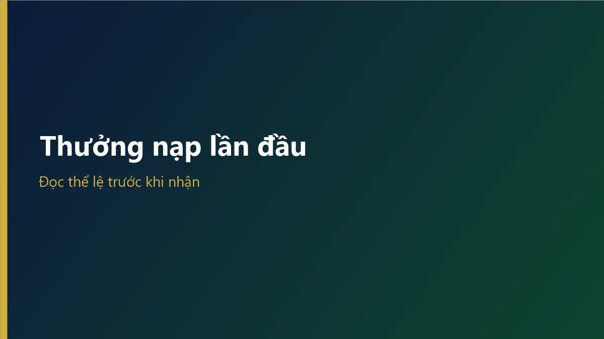Thưởng nạp lần đầu và hoàn trả cho thành viên mới