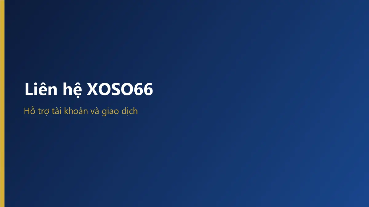 Liên hệ xoso66 qua kênh hỗ trợ trực tuyến