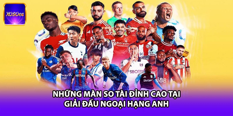 Những màn so tài đỉnh cao tại giải đấu ngoại Hạng Anh