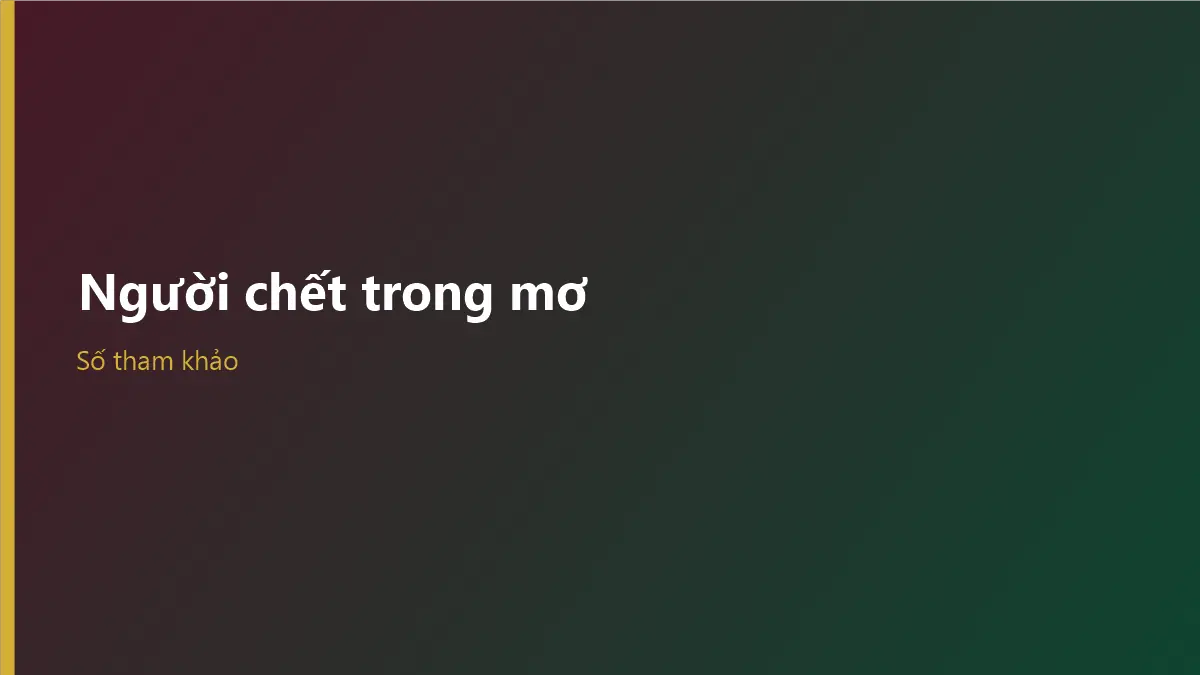 Mơ thấy người chết đánh con gì theo biến thể