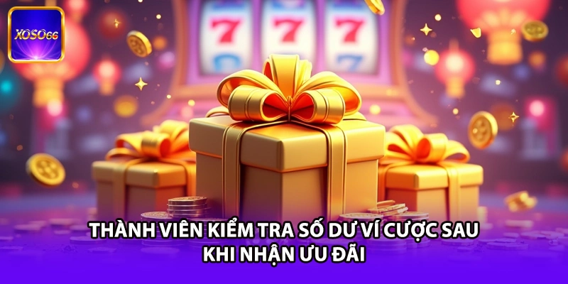 Thành viên kiểm tra số dư ví cược sau khi nhận ưu đãi